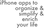 iPhone apps to organize, simplify, & enrich your life.